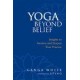 Yoga Beyond Belief: Insights to Awaken and Deepen Your Practice (Paperback) by Ganga White